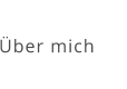 Über mich